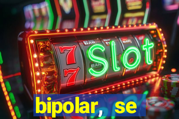 bipolar, se arrepende do que faz